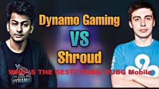 SHROUD VS DYNAMO GAMING | WHO IS THE BEST| PUBG\/ PUBG MOBILE PLAYER?