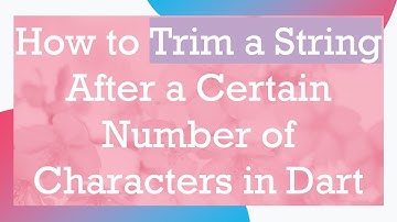 How to Trim a String After a Certain Number of Characters in Dart