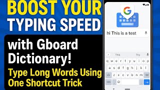 🔥 Type Full Names & Sentences in 1 Tap with Gboard Dictionary | Smart Shortcut Trick 💡 screenshot 2