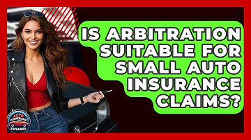 Is Arbitration Suitable For Small Auto Insurance Claims? - Auto Coverage Explained