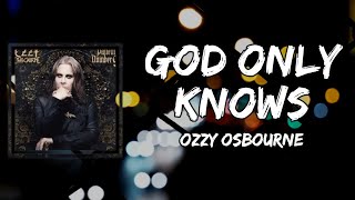 Video thumbnail of "Ozzy Osbourne - God Only Knows (Lyrics)"