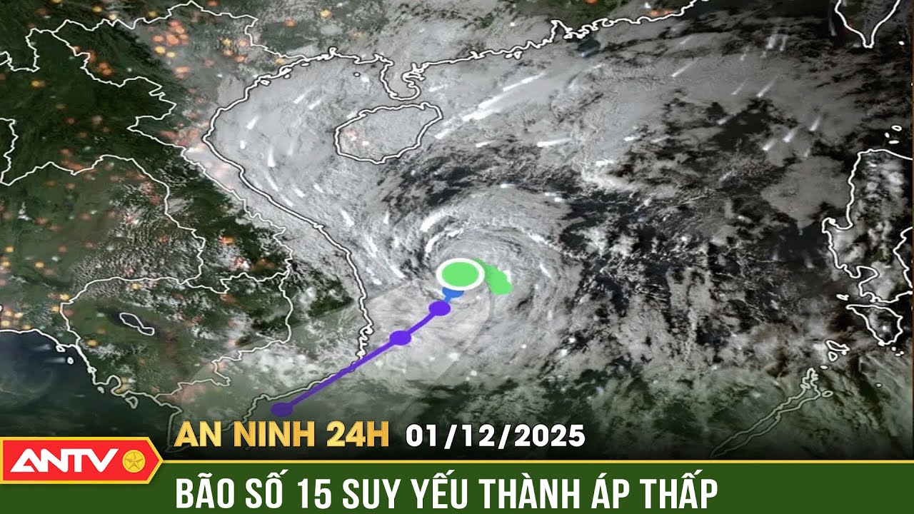 An ninh 24h ngày 1/12: Bão số 15 suy yếu thành áp thấp nhiệt đới | ANTV