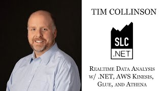 SLC.NET Presents: Realtime Data Analysis with .NET, AWS Kinesis, Glue & Athena by Tim Collinson