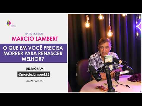 ENTRE MUNDOS - COM MARCIO LAMBERT