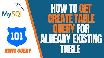 How to get create table query for already existing table in MySQL |  Query table availability | V2V