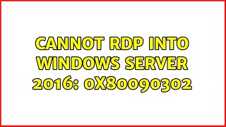 Cannot Rdp Into Windows Server 2016 0X80090302