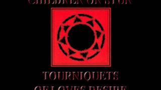Children on Stun - Tourniquets of Loves Desire [Full Album