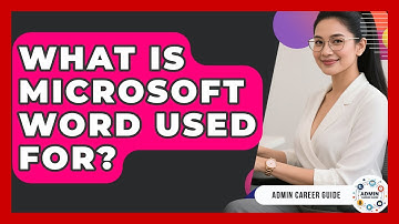 What Is Microsoft Word Used For? - Admin Career Guide