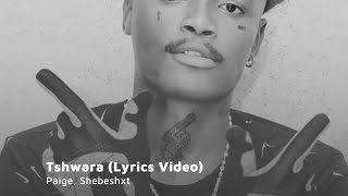Paige, Shebeshxt - Tshwara (Lyrics Video)