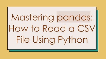 Mastering pandas: How to Read a CSV File Using Python