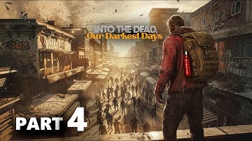 Into The Dead Our Darkest Days - Survive The Horde (Walkthrough Gameplay Part 4) (No Commentary)