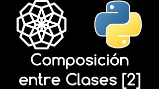 🐍 59. COMPOSICIÓN DE CLASES [PARTE 2] PROGRAMACIÓN ORIENTADA A OBJETOS | Curso Python desde cero 🐍