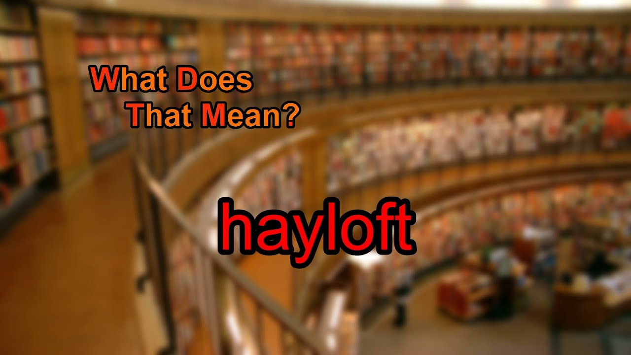 What does hayloft mean? YouTube