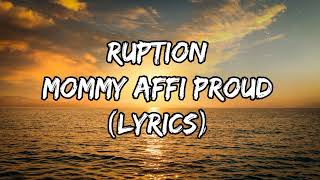 Ruption - Mommy Affi Proud Lyrics