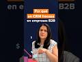 Por Qué Un CRM Fracasa en Empresas B2B