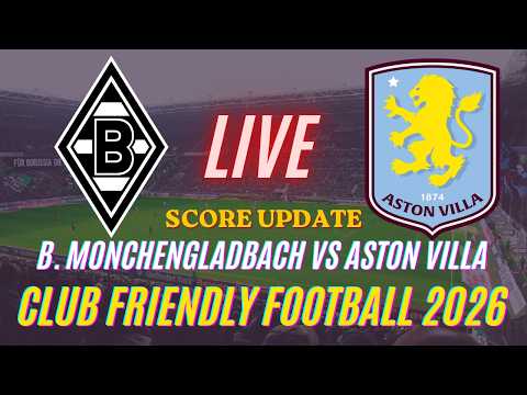 betash303 x barkatoto - Borussia Monchengladbach Vs Aston Villa | 2026 Club Friendly Football | Live Score Update
