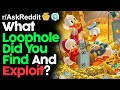 What Loophole Did You Find And Exploit? r/AskReddit Top Posts  Reddit Stories