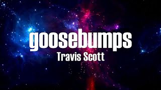 Travis Scott - goosebumps (Lyrics)