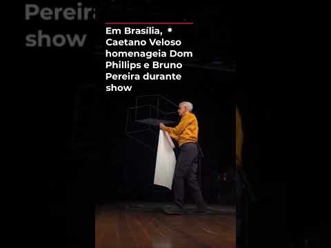 Em Brasília, Caetano Veloso homenageia Dom Phillips e Bruno Pereira ao vivo