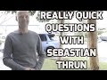 Really Quick Questions with Sebastian Thrun