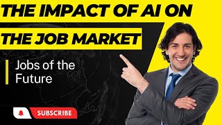 The Impact of AI on the Job Market| Jobs of the Future