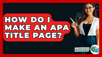 How Do I Make An APA Title Page? - The Language Library