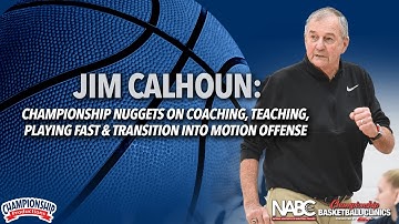 Jim Calhoun: Championship Nuggets on Coaching, Teaching, Playing Fast & Transition to Motion Offense