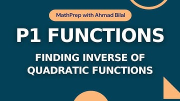 P1 Functions Pt 4 | Inverse of Quadratic Functions | AS & A level Math 9709 | IGCSE/O-level Add Math