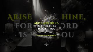 Arise and Shine | Isaiah 60:1 | Prayer for Breakthrough, Hope & God’s Glory