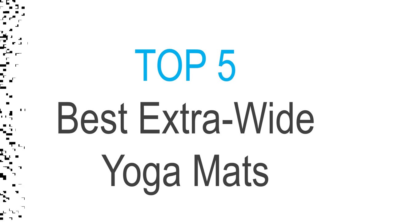 Best Extra Wide Yoga Mats Top 5 for 2017 YouTube