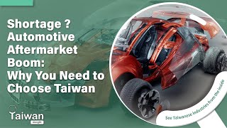 Shortage? Automotive Aftermarket Boom Why You Need To Choose Taiwan Taiwan Insight 3