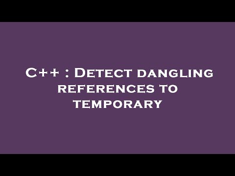 C++ : Detect dangling references to temporary