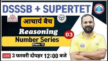 SUPER TET Reasoning, Number Series Reasoning Tricks #3, DSSSB/SUPER TET आचार्य बैच, Reasoning