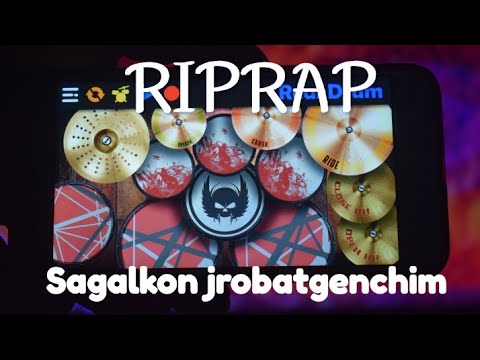 RIPRAP sagalkon jrobatgenchim android real drum