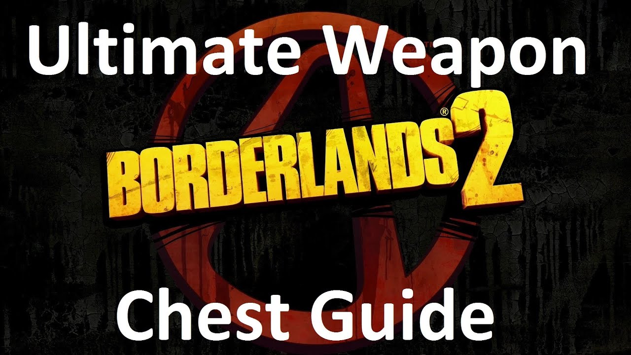 Borderlands 2 Ultimate Weapon Chest Location Guide sanctuary hole