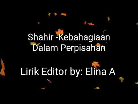 Shahir -Kebahagiaan dalam perpisahan