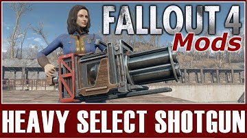 Fallout 4 Mods - Heavy Select Shotgun