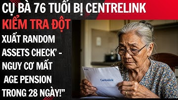 “Bà 76 Tuổi Bị Centrelink ‘Random Assets Check’ – Nguy Cơ Mất Age Pension!”