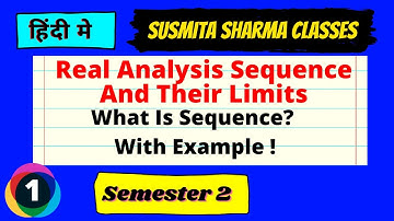 Real Analysis Sequence And Their Limits paper 3 || Semester 2 L1