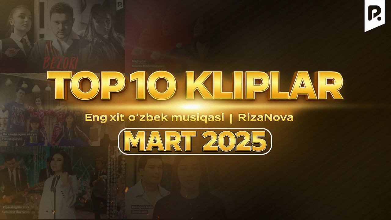 TOP 10 Kliplar Mart 2025 | Eng xit o'zbek musiqasi | RizaNova