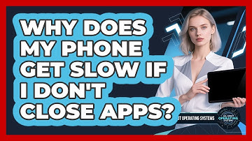 Why Does My Phone Get Slow If I Don