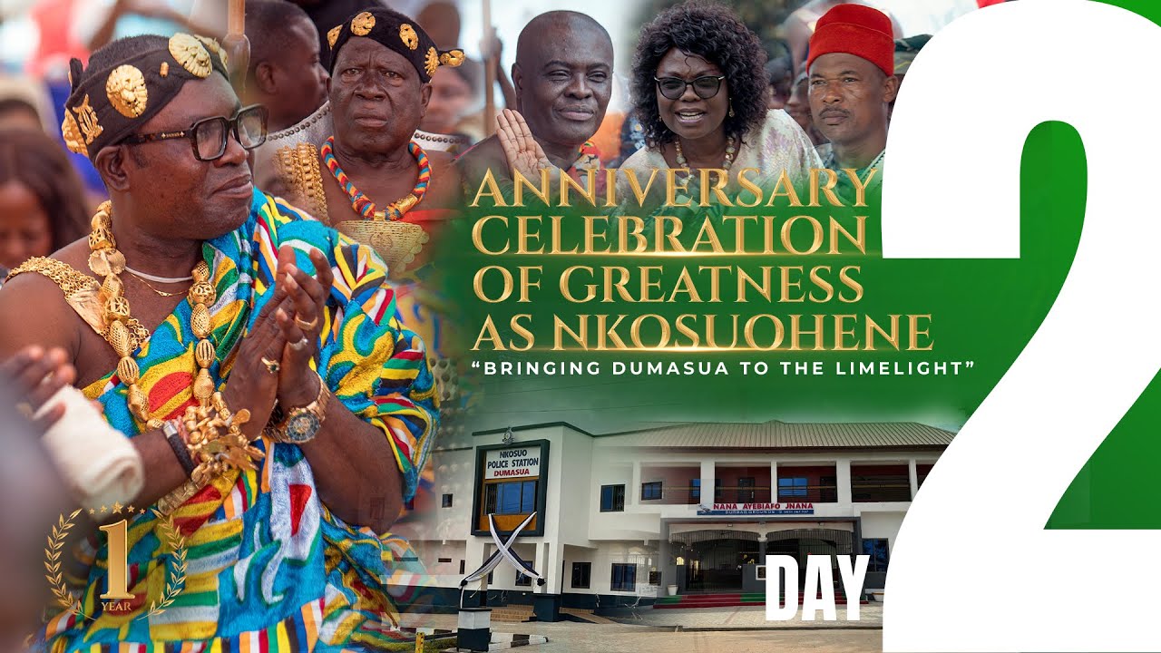 1 YEAR CELEBRATION OF GREATNESS AS NKOSUOHENE OF DUMASUA: DAY 2