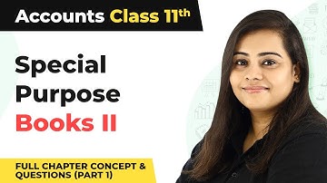 Class 11 Accounts Chapter 11 | Special Purpose Books II Full Chapter Concept & Questions (Part 1)