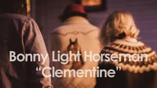 Watch Bonny Light Horseman Clementine video