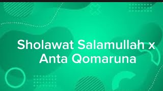 Sholawat Salamullah x Anta Qomaruna |