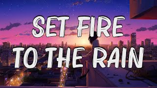 Set Fire To The Rain - Adele (Lyrics) 🎵