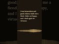 "Make me happy, and I shall again be virtuous" — Frankenstein by Mary Shelley
