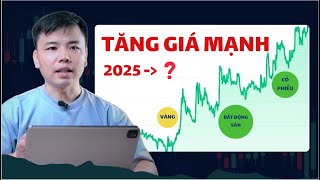 NHỮNG TÀI SẢN NÊN ĐẦU TƯ trước 2025 - BĐS, Chứng Khoán hay Vàng giúp 