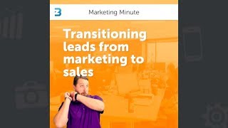 Transitioning Leads from Marketing to Sales | Marketing Minute #012
