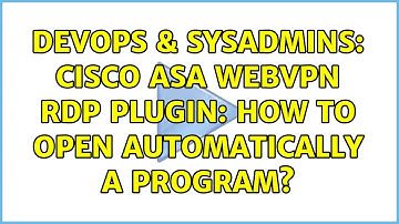 DevOps & SysAdmins: Cisco ASA WebVPN RDP Plugin: how to open automatically a program?
